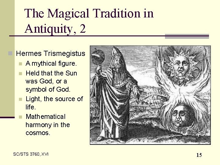 The Magical Tradition in Antiquity, 2 n Hermes Trismegistus n A mythical figure. n