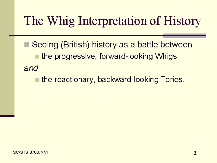 The Whig Interpretation of History n Seeing (British) history as a battle between n