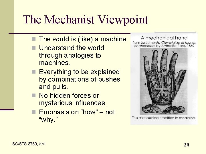 The Mechanist Viewpoint n The world is (like) a machine. n Understand the world