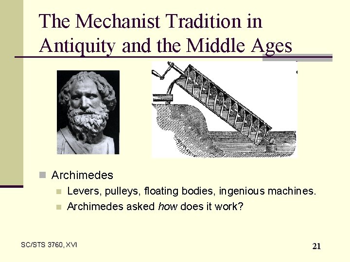 The Mechanist Tradition in Antiquity and the Middle Ages n Archimedes n Levers, pulleys,