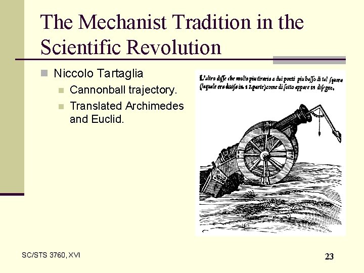 The Mechanist Tradition in the Scientific Revolution n Niccolo Tartaglia n Cannonball trajectory. n