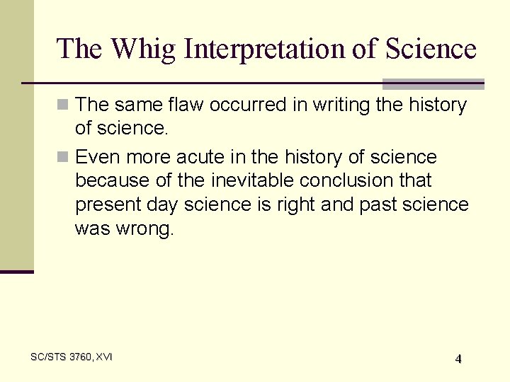 The Whig Interpretation of Science n The same flaw occurred in writing the history