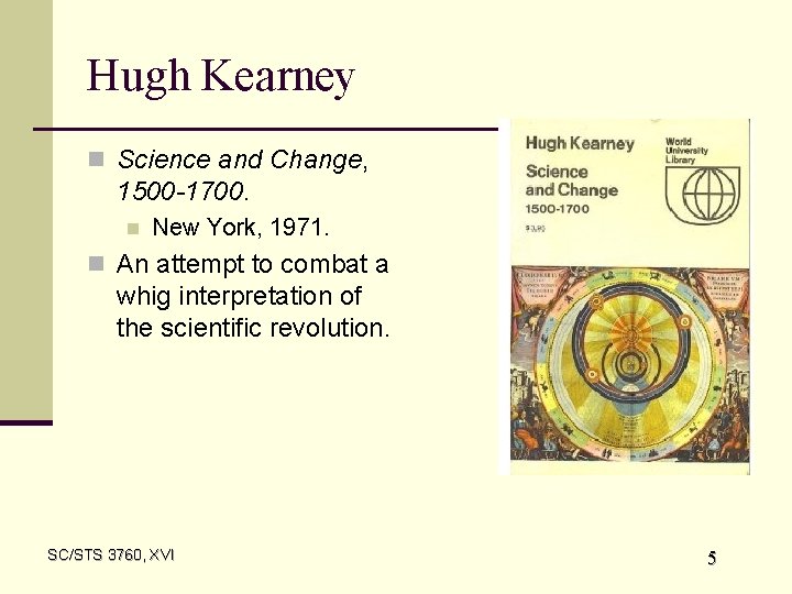Hugh Kearney n Science and Change, 1500 -1700. n New York, 1971. n An