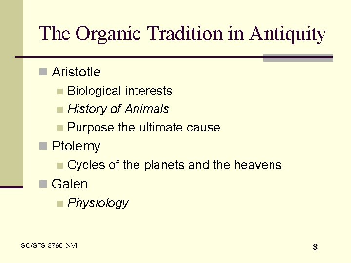 The Organic Tradition in Antiquity n Aristotle n Biological interests n History of Animals