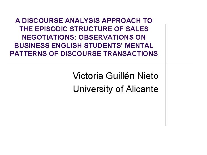 A DISCOURSE ANALYSIS APPROACH TO THE EPISODIC STRUCTURE OF SALES NEGOTIATIONS: OBSERVATIONS ON BUSINESS