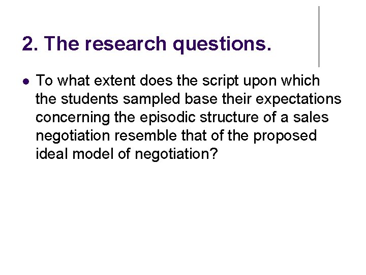 2. The research questions. To what extent does the script upon which the students