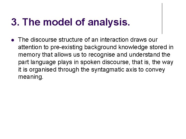 3. The model of analysis. The discourse structure of an interaction draws our attention