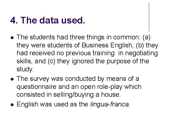 4. The data used. The students had three things in common: (a) they were 4. The data used. The students had three things in common: (a) they were