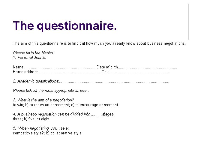 The questionnaire. The aim of this questionnaire is to find out how much you The questionnaire. The aim of this questionnaire is to find out how much you