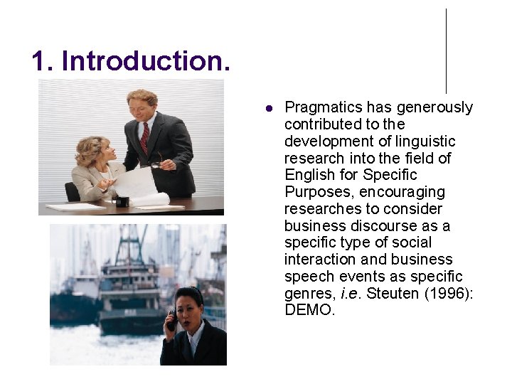 1. Introduction. Pragmatics has generously contributed to the development of linguistic research into the 1. Introduction. Pragmatics has generously contributed to the development of linguistic research into the