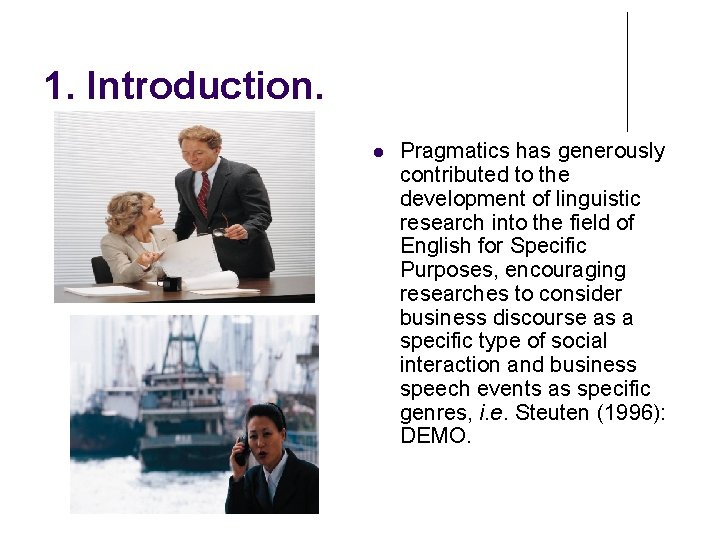 1. Introduction. Pragmatics has generously contributed to the development of linguistic research into the