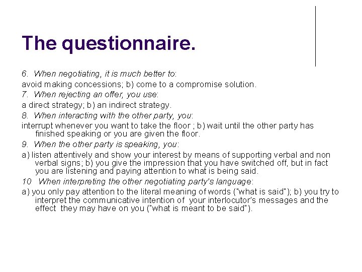 The questionnaire. 6. When negotiating, it is much better to: avoid making concessions; b) The questionnaire. 6. When negotiating, it is much better to: avoid making concessions; b)