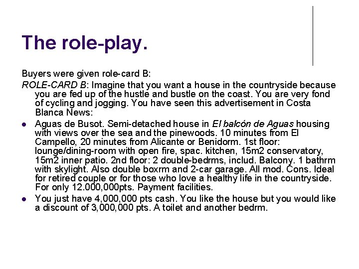 The role-play. Buyers were given role-card B: ROLE-CARD B: Imagine that you want a