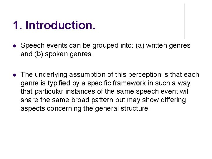1. Introduction. Speech events can be grouped into: (a) written genres and (b) spoken 1. Introduction. Speech events can be grouped into: (a) written genres and (b) spoken
