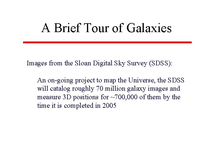 A Brief Tour of Galaxies Images from the Sloan Digital Sky Survey (SDSS): An