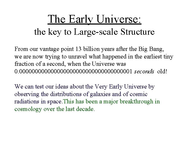 The Early Universe: the key to Large-scale Structure From our vantage point 13 billion