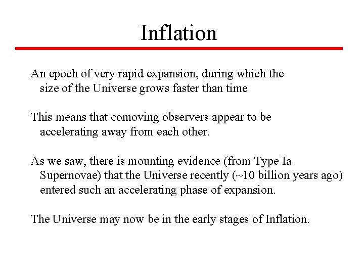Inflation An epoch of very rapid expansion, during which the size of the Universe