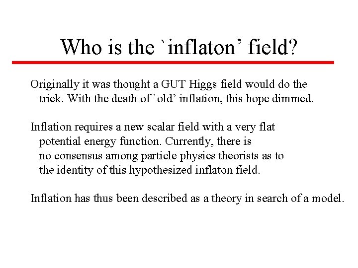 Who is the `inflaton’ field? Originally it was thought a GUT Higgs field would