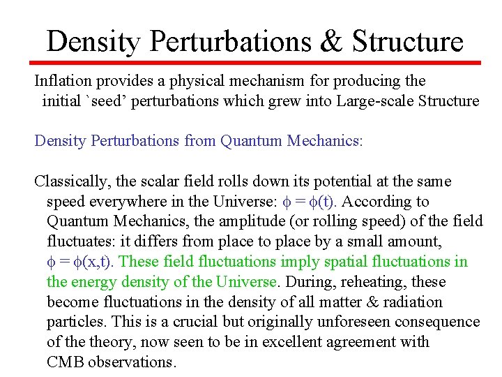 Density Perturbations & Structure Inflation provides a physical mechanism for producing the initial `seed’