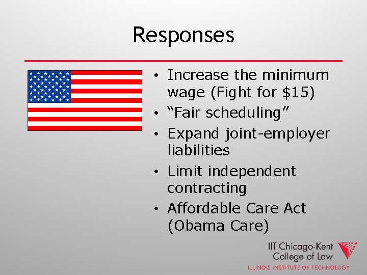 Responses • Increase the minimum wage (Fight for $15) • “Fair scheduling” • Expand