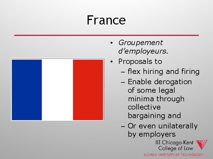 France • Groupement d’employeurs. • Proposals to – flex hiring and firing – Enable