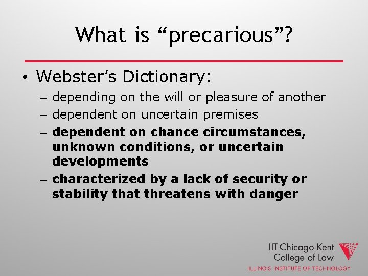 What is “precarious”? • Webster’s Dictionary: – depending on the will or pleasure of