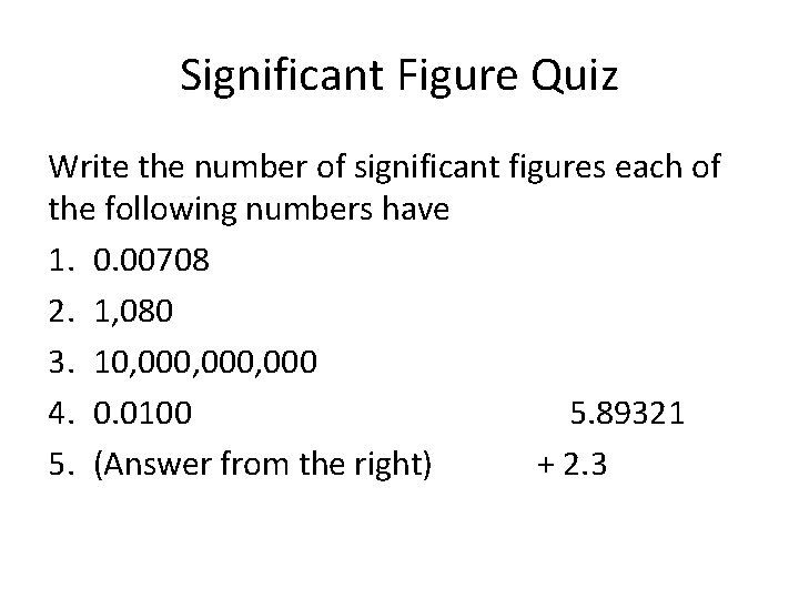 Significant Figure Quiz Write the number of significant figures each of the following numbers