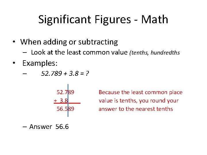 Significant Figures - Math • When adding or subtracting – Look at the least