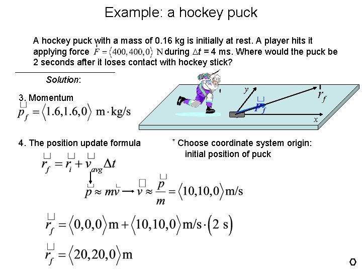 Example: a hockey puck A hockey puck with a mass of 0. 16 kg