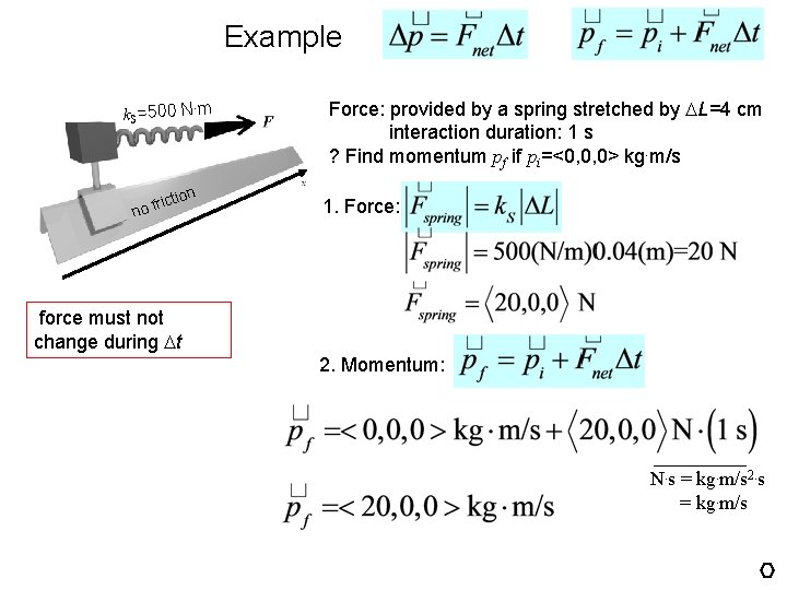 Example k. S=500 N m. ion rict no f Force: provided by a spring