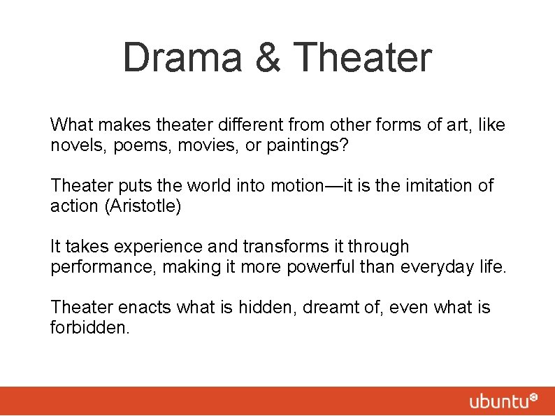 Drama & Theater What makes theater different from other forms of art, like novels,