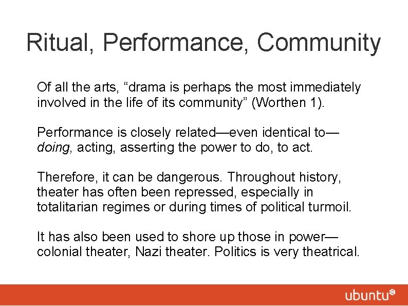 Ritual, Performance, Community Of all the arts, “drama is perhaps the most immediately involved
