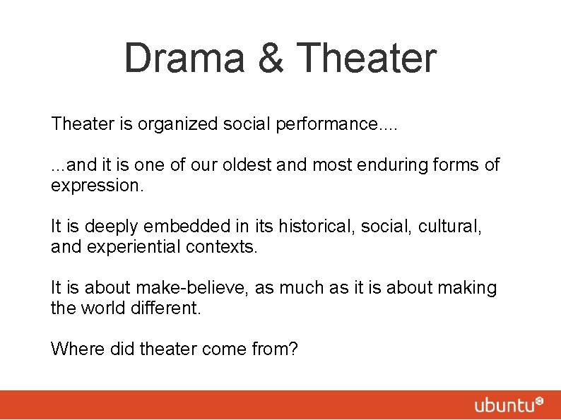 Drama & Theater is organized social performance. . . . and it is one