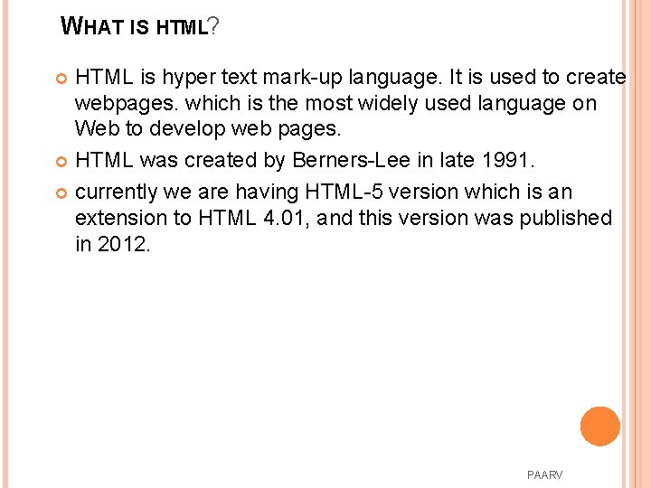 WHAT IS HTML? HTML is hyper text mark-up language. It is used to create