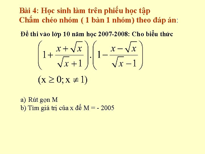 Bài 4: Học sinh làm trên phiếu học tập Chấm chéo nhóm ( 1