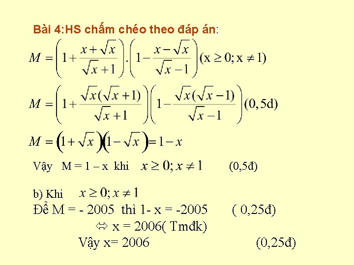 Bài 4: HS chấm chéo theo đáp án: Vậy M = 1 – x