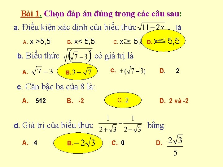 Bài 1. Chọn đáp án đúng trong các câu sau: a. Điều kiện xác