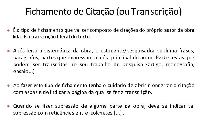 Fichamento de Citação (ou Transcrição) ● É o tipo de fichamento que vai ser