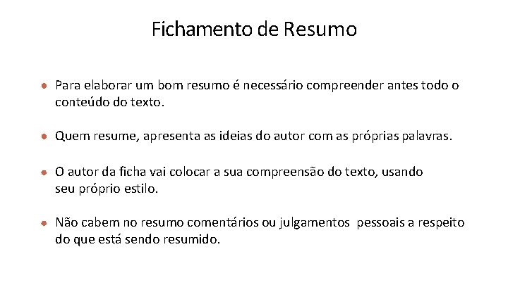 Fichamento de Resumo ● Para elaborar um bom resumo é necessário compreender antes todo