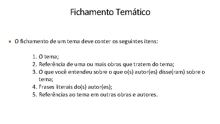 Fichamento Temático ● O fichamento de um tema deve conter os seguintes itens: 1.