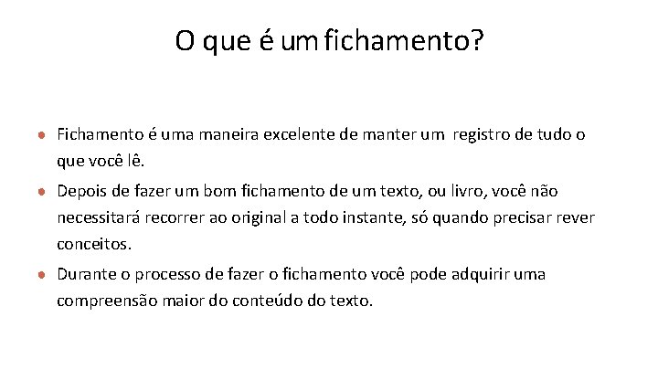 O que é um fichamento? ● Fichamento é uma maneira excelente de manter um