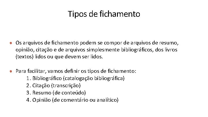 Tipos de fichamento ● Os arquivos de fichamento podem se compor de arquivos de