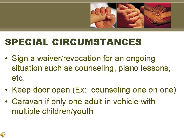 SPECIAL CIRCUMSTANCES • Sign a waiver/revocation for an ongoing situation such as counseling, piano