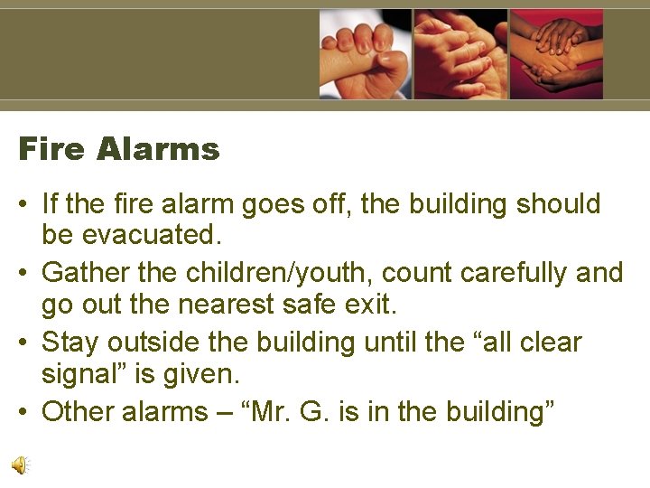 Fire Alarms • If the fire alarm goes off, the building should be evacuated.