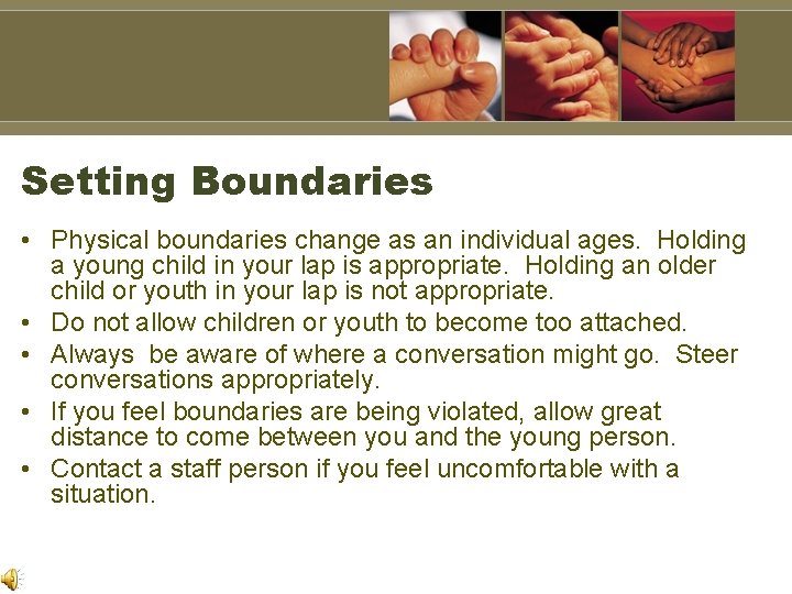 Setting Boundaries • Physical boundaries change as an individual ages. Holding a young child Setting Boundaries • Physical boundaries change as an individual ages. Holding a young child