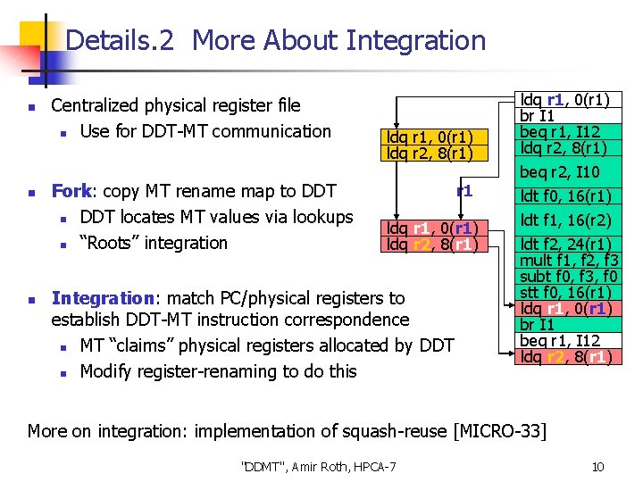 Details. 2 More About Integration n Centralized physical register file n Use for DDT-MT