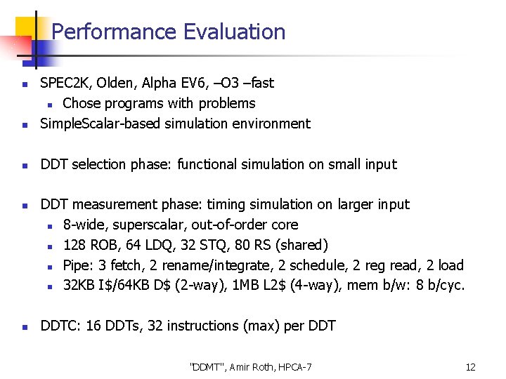 Performance Evaluation n SPEC 2 K, Olden, Alpha EV 6, –O 3 –fast n