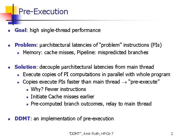 Pre-Execution n n Goal: high single-thread performance Problem: μarchitectural latencies of “problem” instructions (PIs)