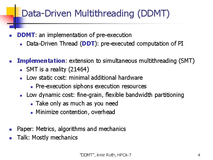 Data-Driven Multithreading (DDMT) n n DDMT: an implementation of pre-execution n Data-Driven Thread (DDT):