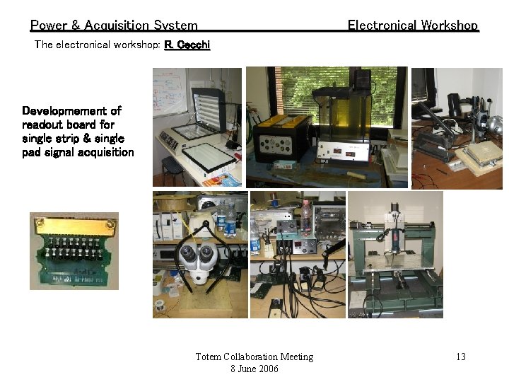 Power & Acquisition System Electronical Workshop The electronical workshop: R. Cecchi Developmement of readout